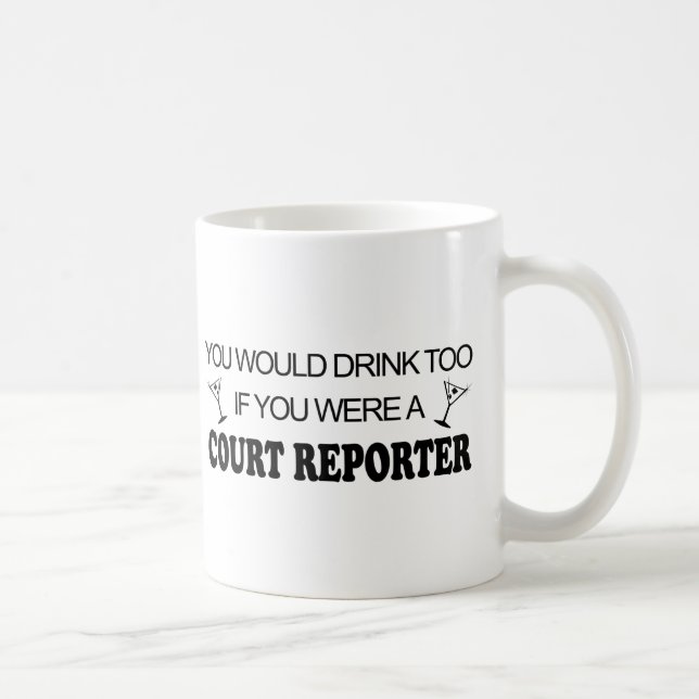 Drink Too - Court Reporter Coffee Mug (Right)