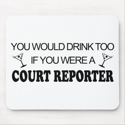 Drink Too _ Court Reporter Mouse Pad