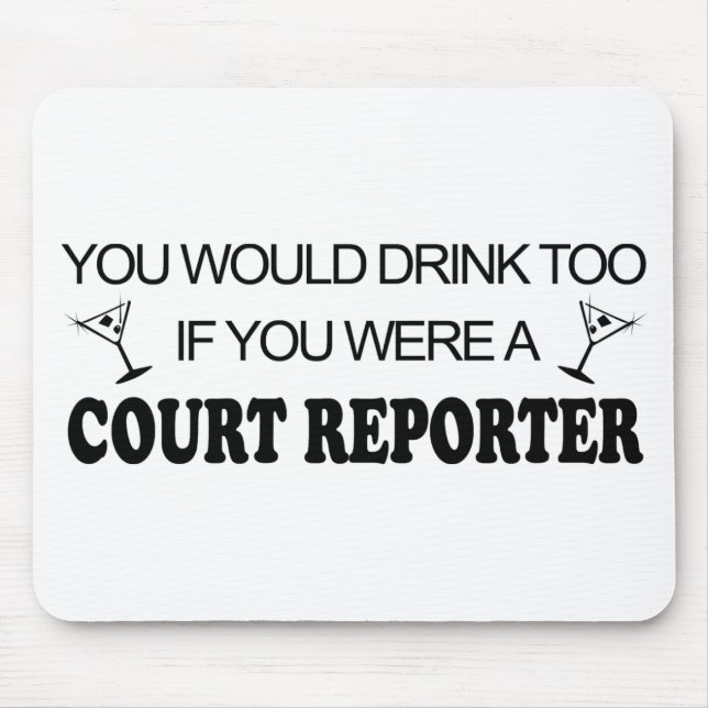 Drink Too - Court Reporter Mouse Pad (Front)