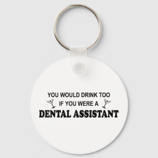 Drink Too - Dental Assistant Keychain