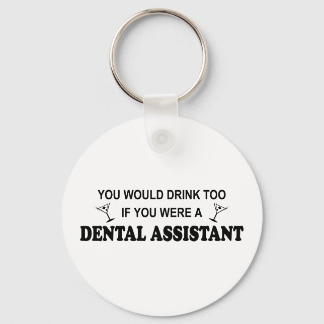 Drink Too - Dental Assistant Keychain (Front)