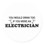 Drink Too - Electrician Classic Round Sticker