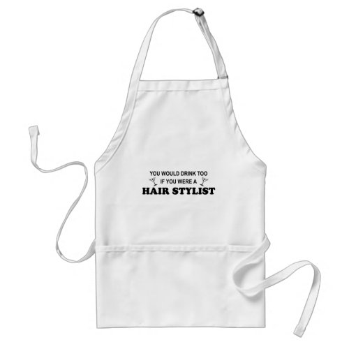 Drink Too _ Hair Stylist Adult Apron