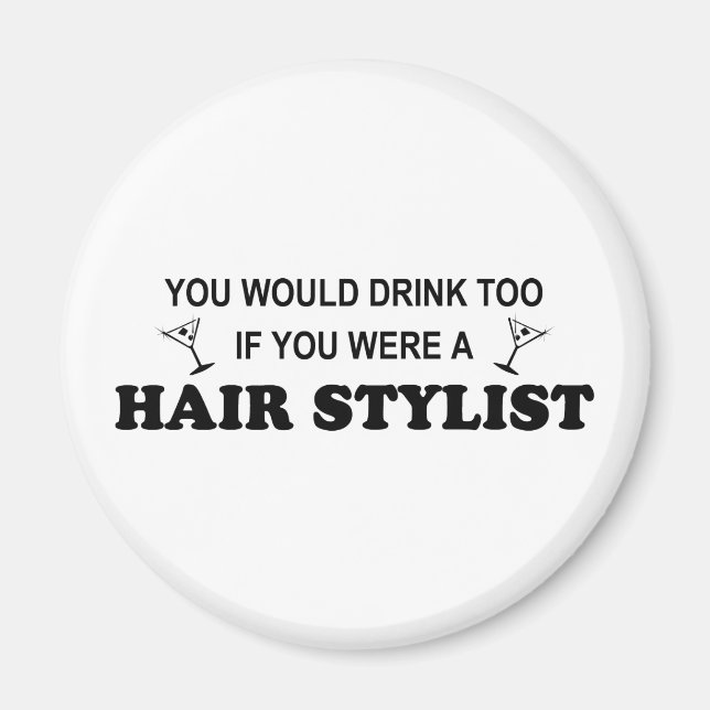 Drink Too - Hair Stylist Magnet (Front)