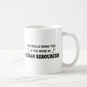 Drink Too - Human Resources Coffee Mug