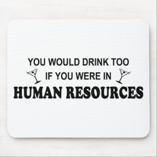 Drink Too - Human Resources Mouse Pad