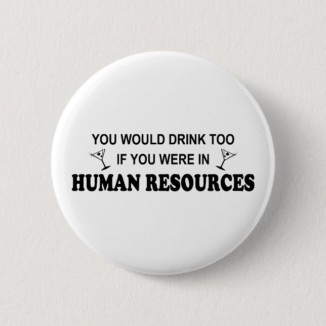 Drink Too - Human Resources Pinback Button (Front)