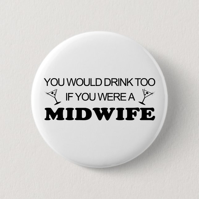 Drink Too - Midwife Pinback Button (Front)