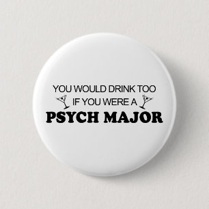 Drink Too - Psych Major Button