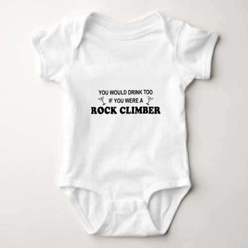 Drink Too _ Rock Climber Baby Bodysuit