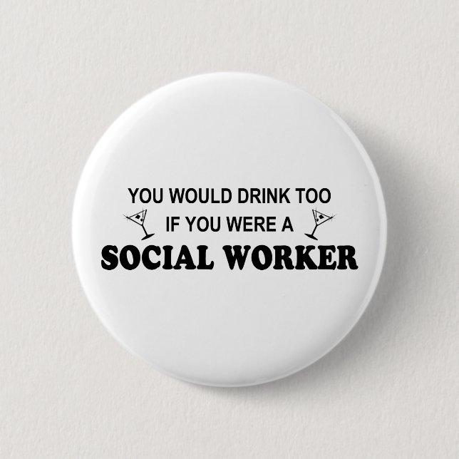 Drink Too - Social Worker Button (Front)