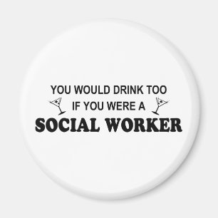 Drink Too - Social Worker Magnet