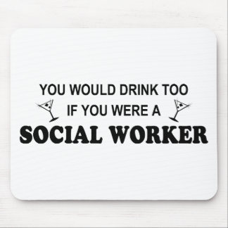 Drink Too - Social Worker Mouse Pad