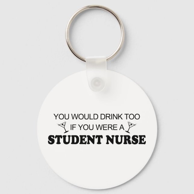 Drink Too - Student Nurse Keychain (Front)