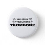 Drink Too - Trombone Button