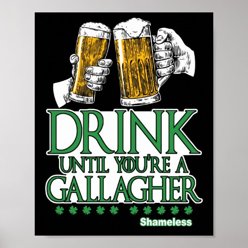 Drink until youre a Gallagher shameless Poster