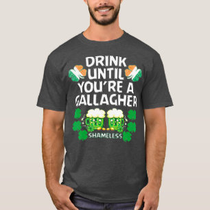Drink Until Youre A Gallagher Shameless St T-Shirt