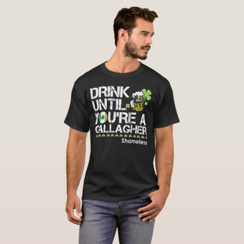 Drink Until Youre Gallagher T_Shirt