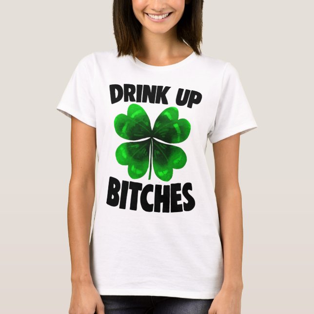 Drink Up Bitchs For St Patricks Day Women Gift  T-Shirt (Front)