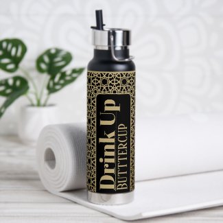 Drink Up Buttercup Black and Gold Geometric 