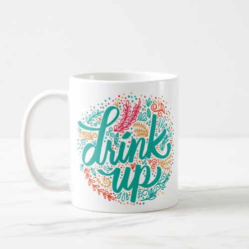 Drink Up Coffee Mug