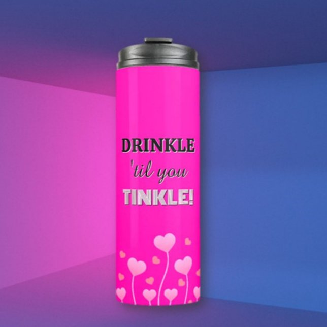 Drink up! Fun loving pretty  Thermal Tumbler (Creator Uploaded)
