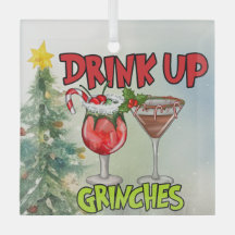 Drink Up Grinches - Christmas Grinch Humor