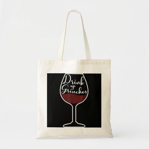 Drink Up Grinches Inside Wine Glass Graphic Christ Tote Bag