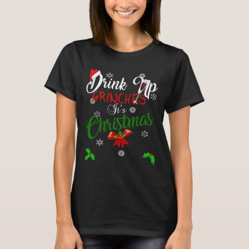 Drink Up Grinches It S Christmas Designs For Wine  T_Shirt