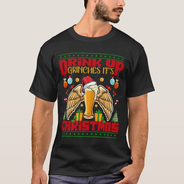 Drink up Grinches It's Christmas Christmas T-Shirt (Front)