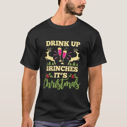 Drink Up Grinches ItS Christmas Funny Xmas Party  T_Shirt
