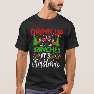 Drink Up Grinches It'S Christmas Funny Xmas Party T-Shirt