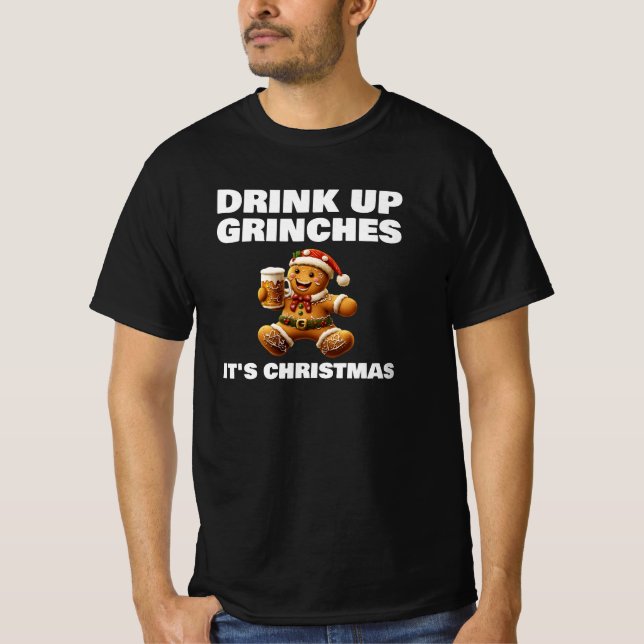 Drink Up Grinches, It's Christmas T-Shirt (Front)
