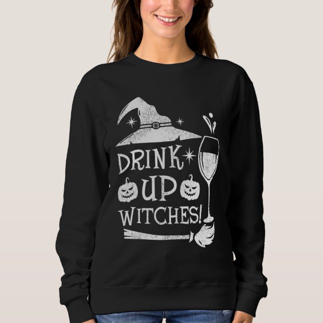 Drink Up Witches Beer Wine Drinking Wine  Hallowee Sweatshirt (Front)
