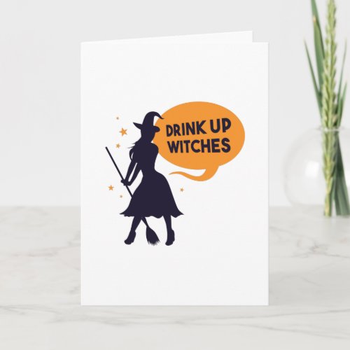 Drink Up Witches Card