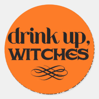 Drink Up Witches Classic Round Sticker
