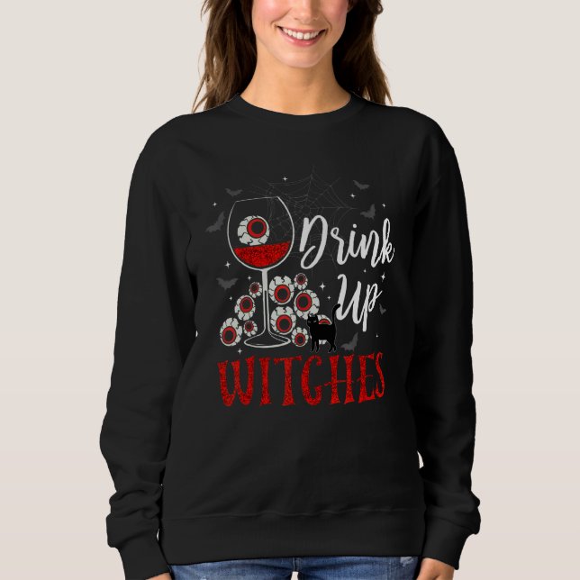 Drink Up Witches Eyeball Wine Glasses Spooky Seaso Sweatshirt (Front)