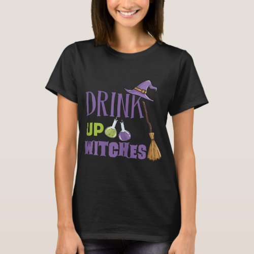 Drink Up Witches Fun Halloween Witch T_Shirt