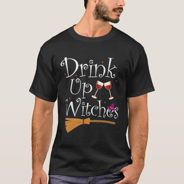 Drink Up Witches Funny Drinking Wine Halloween Cos T-Shirt (Front)