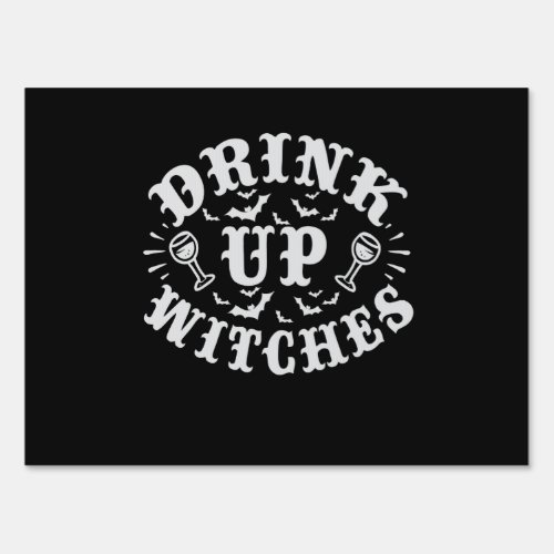 Drink up Witches Funny Gothic Halloween Witch Gift Sign