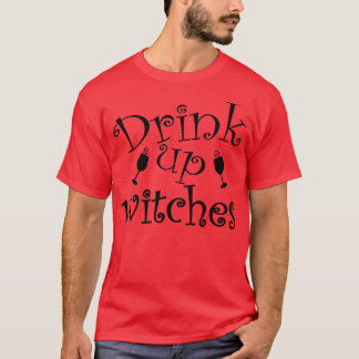 Drink Up Witches Funny Halloween Design T-Shirt