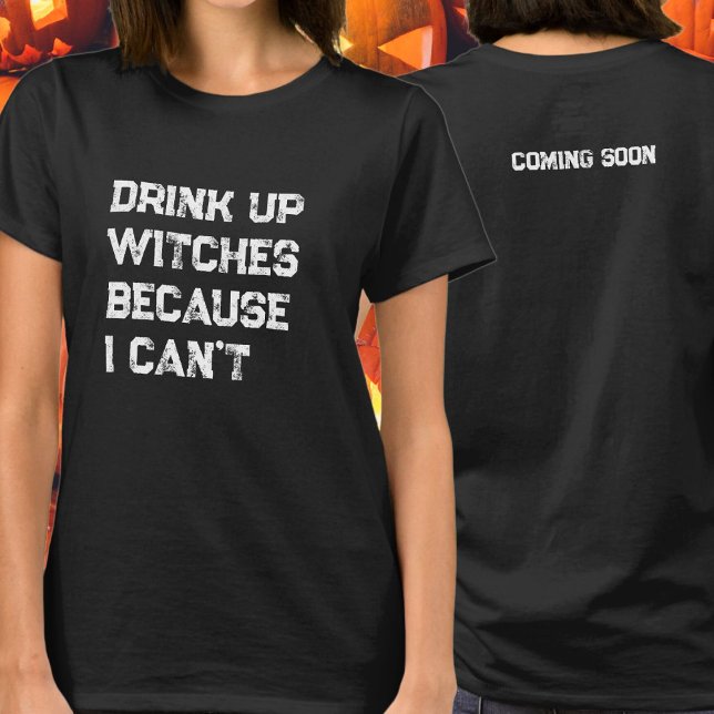 Drink Up Witches Funny Pregnancy Announcement T-Shirt (Creator Uploaded)