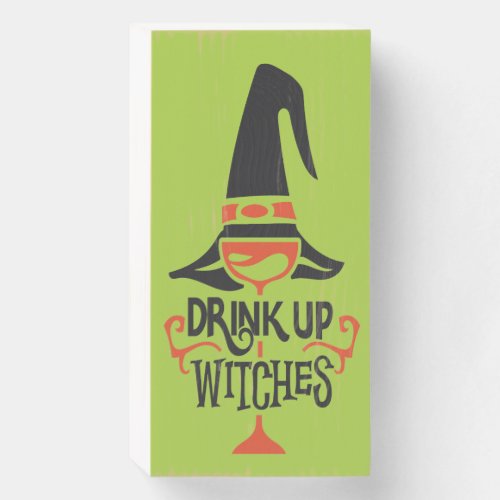 Drink Up Witches  Halloween Decor Wooden Box Sign