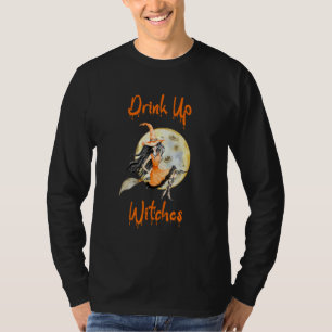 Drink Up Witches Halloween Drinking Quote 1 T-Shirt