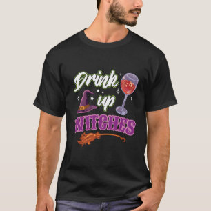 Drink Up Witches Halloween Wine Drinking Shir T-Shirt