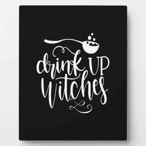 drink up witches plaque
