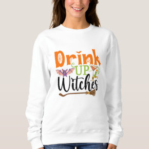 Drink Up Witches Sweatshirt