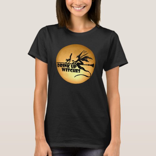 Drink Up Witches T_Shirt