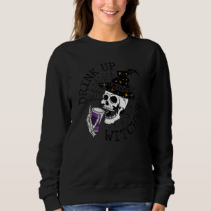 Drink Up Witches Witch Hat Drinking Skull Hallowe Sweatshirt