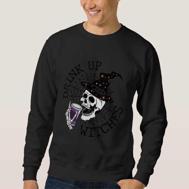 Drink Up Witches  Witch Hat Drinking Skull Hallowe Sweatshirt (Front)